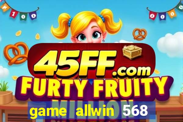 game allwin 568 com login